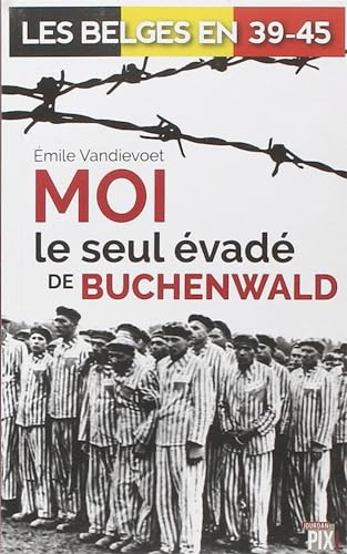 Moi le seul évadé de Buchenwald