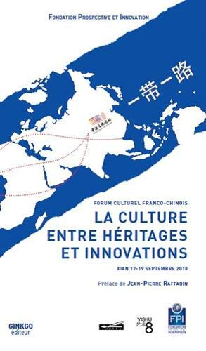 La culture entre héritages et innovations : forum culturel franco-chinois, Xian, 17-19 septembre 201