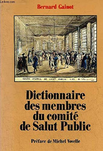 dictionnaire des membres du comité de salut public : dictionnaire analytique, biographique et compar