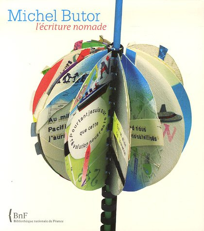 Michel Butor, l'écriture nomade : exposition, Bibliothèque nationale de France, Paris, 20 juin-27 ao