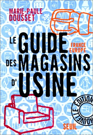 le guide des magasins d'usine : france-europe, nouvelle édition