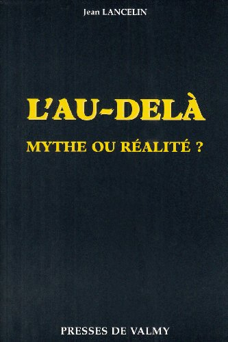 L'au-delà, mythe ou réalité ?