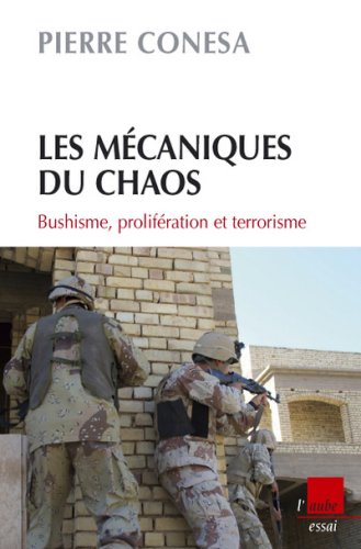 Mécanismes du chaos : bushisme, terrorisme et prolifération