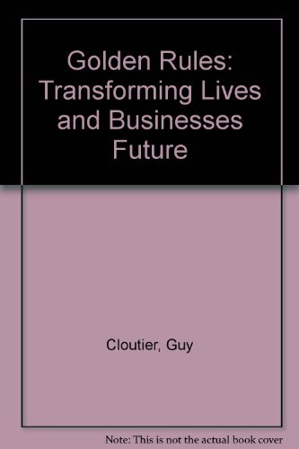 golden rules: transforming lives and businesses future