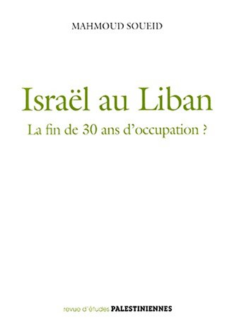 Israël au Liban : la fin de trente ans d'occupation ?