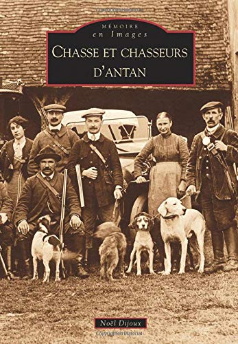 Chasse et chasseurs d'antan