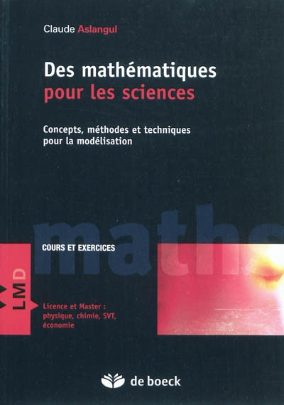 Des mathématiques pour les sciences. Concepts, méthodes et techniques pour la modélisation : cours e