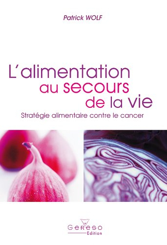 L'alimentation au secours de la vie : stratégie alimentaire contre le cancer
