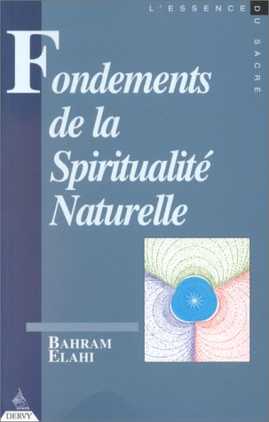 Fondements de la spiritualité naturelle. Vol. 1