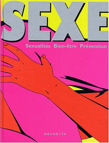 Sexe : sexualité, bien-être, prévention