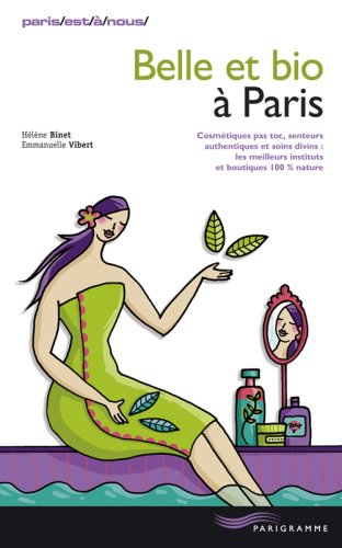 Belle et bio à Paris : cosmétiques pas toc, senteurs authentiques, soins divins : les meilleurs inst