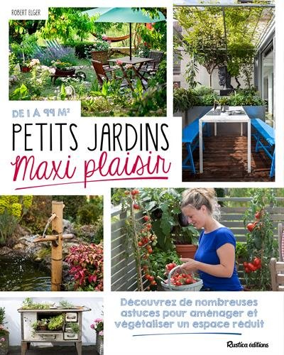 Petits jardins, maxi plaisir : de 1 à 99 m2
