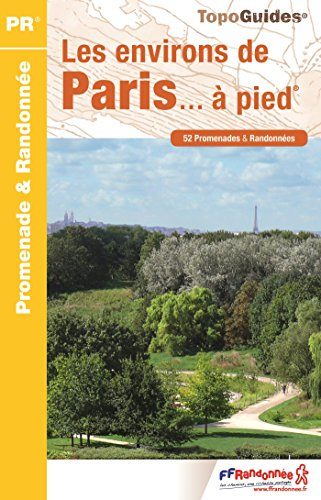 Les environs de Paris... à pied : 52 promenades & randonnées