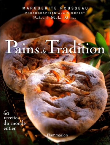 pains de tradition : 60 recettes du monde entier
