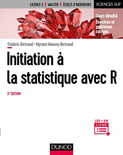 Initiation à la statistique avec R : cours détaillés, exercices et problèmes corrigés : licence 3, m