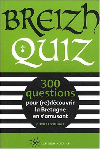 Breizh quiz : 300 questions pour (re)découvrir la Bretagne en s'amusant