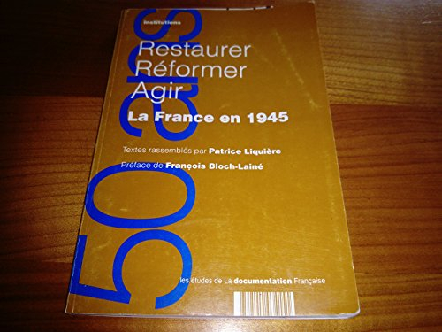 Restaurer, réformer, agir : la France en 1945