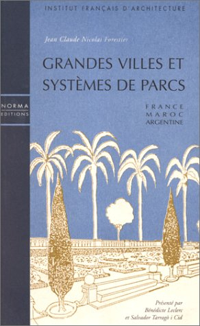 Grandes villes et systèmes de parc : suivi de deux mémoires sur les villes impériales du Maroc et su
