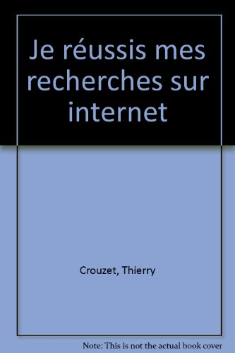 Je réussis mes recherches sur Internet : tous les moteurs !