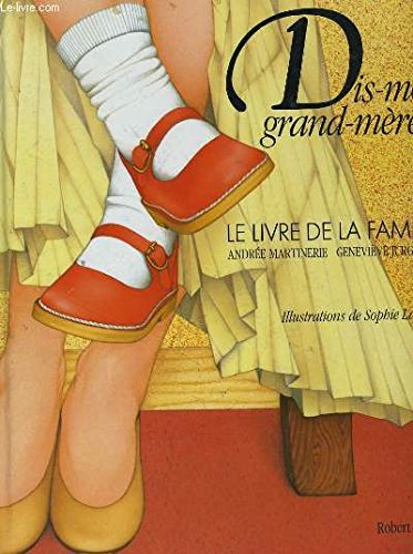 Dis-moi grand-mère... : le livre de la famille