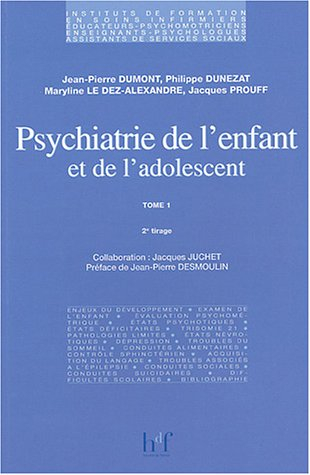 Psychiatrie de l'enfant et de l'adolescent. Vol. 1