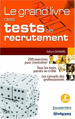 Le grand livre des tests de recrutement : 200 exercices pour s'entraîner, tous les tests passés au c