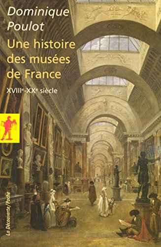 Une histoire des musées de France, XVIIIe-XXe siècle