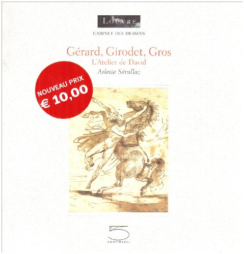 Gérard, Girodet, Gros : l'atelier de David