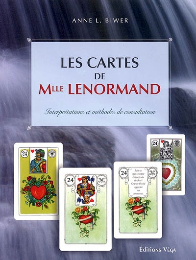 Les cartes de Mlle Lenormand : interprétations et méthodes de consultation