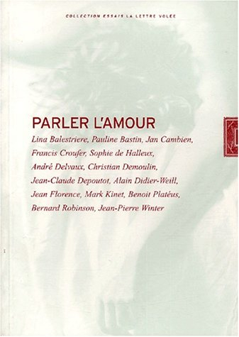 Parler l'amour : actes du colloque de l'Ecole belge de psychanalyse, Liège, 30 sept.-1er oct. 2000