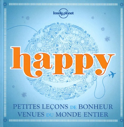 Happy : petites leçons de bonheur venues du monde entier