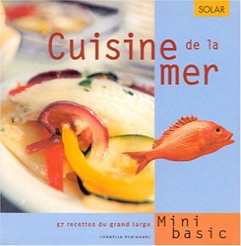 Cuisine de la mer : 57 recettes du grand large