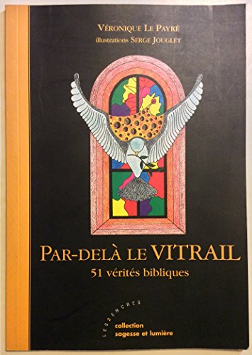 Par-delà le vitrail : 51 vérité bibliques