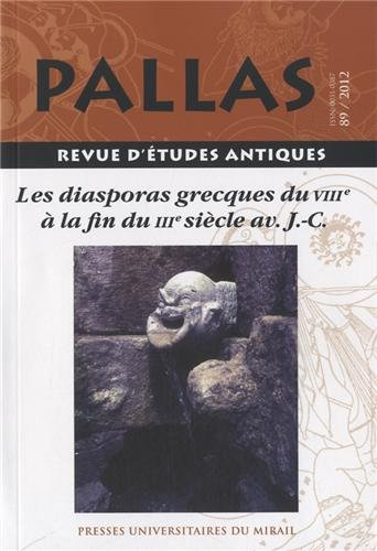 Pallas, n° 89. Les diasporas grecques du VIIIe à la fin du IIIe siècle av. J.-C. : actes du colloque