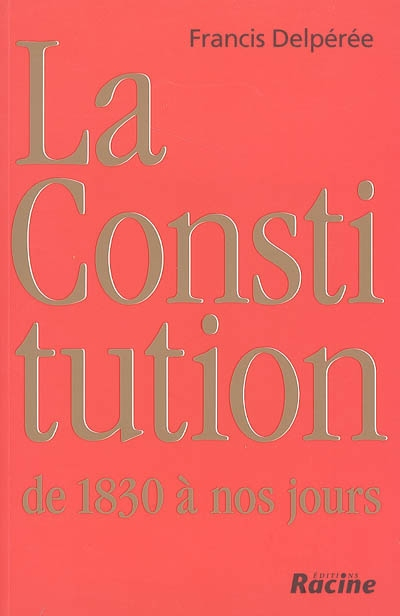 La Constitution, de 1830 à nos jours et même au-delà