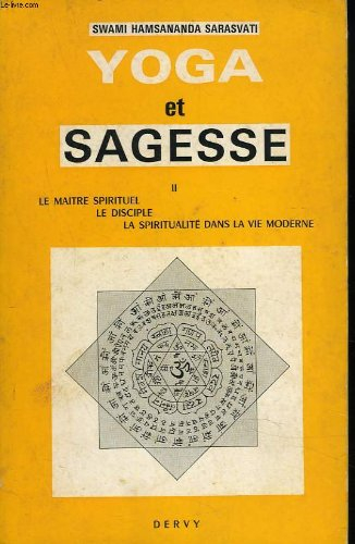 yoga et sagesse. ii. le maitre spirituel. le disciple. la spiritualite dans la vie moderne.