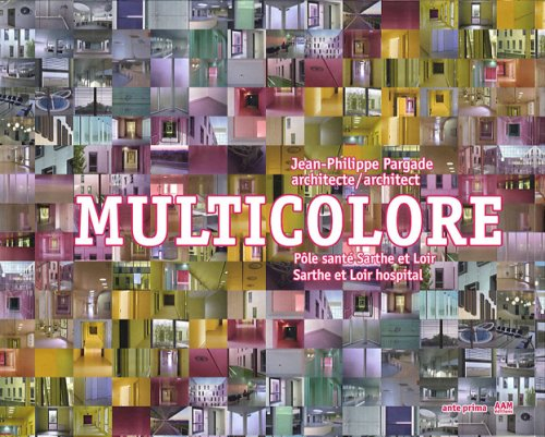 Multicolore, pôle santé Sarthe et Loir : Jean-Philippe Pargade, architecte. Multicolore, Sarthe et L