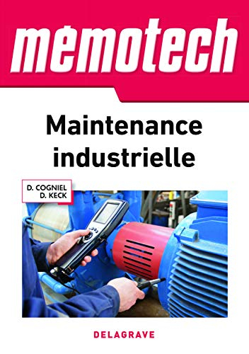 Mémotech maintenance industrielle : bac pro maintenance des équipements industriels, BTS maintenance