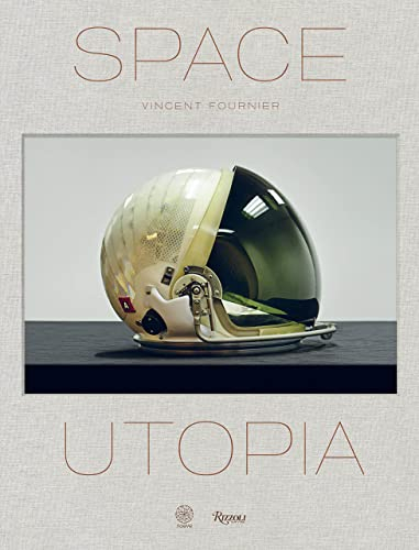 Space utopia : a journey through the history of space exploration from the Apollo and Sputnik progra