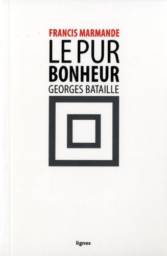 Le pur bonheur, Georges Bataille