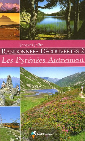 Randonnées découvertes. Vol. 2. Les Pyrénées autrement