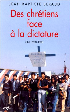 Des chrétiens face à la dictature : Chili 1970-1988