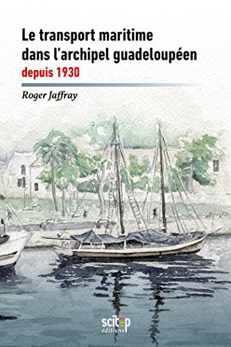 Le transport maritime dans l'archipel guadeloupéen : depuis 1930