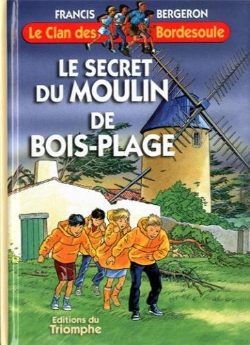 Le clan des Bordesoule. Vol. 12. Le secret du moulin de Bois-Plage