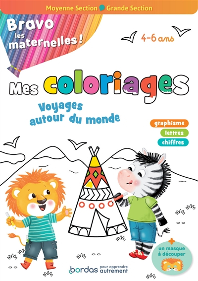 Bravo les maternelles ! : mes coloriages variés et progressifs, moyenne section, grande section, 4-6