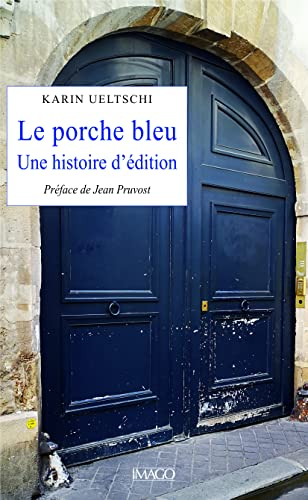 Le porche bleu : une histoire d'édition