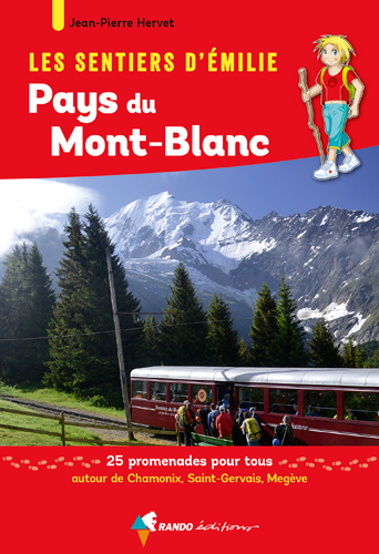 Les sentiers d'Emilie au pays du Mont-Blanc : 25 promenades pour tous : autour de Chamonix, Saint-Ge