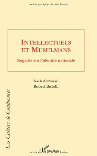Intellectuels et musulmans : regards sur l'identité nationale