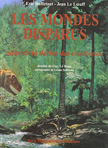 Les mondes disparus : atlas de la dérive des continents