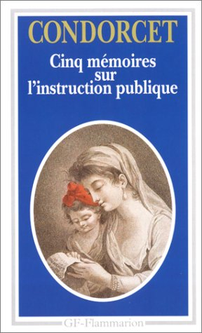 Cinq mémoires sur l'instruction publique - Jean-Antoine-Nicolas de Caritat marquis de Condorcet
